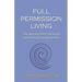 Full Permission Living: The Journey from 3rd to 5th Dimensional Consciousness