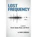 Lost Frequency: A Novel of Sound, Speed, Power, and Greed