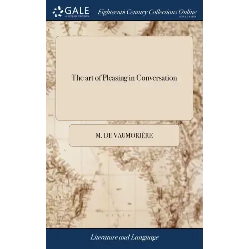 The art of Pleasing in Conversation: In French and English. Written by the Famous Cardinal Richelieu