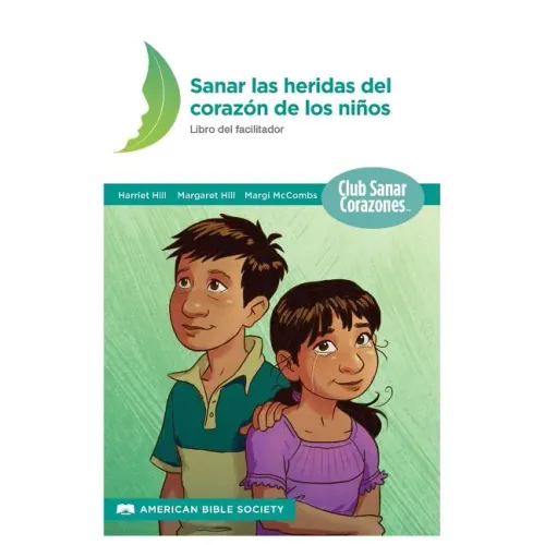 Sanando las Heridas del Corazón: Libro del Facilitador