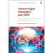 Libraries, Digital Information, and Covid: Practical Applications and Approaches to Challenge and Change