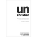 Unchristian: What a New Generation Really Thinks about Christianity...and Why It Matters