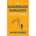 The Underdog Paradox: Secrets to Battling Adversity and Stories of Real Life Superheroes