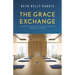 The Grace Exchange: Optimizing the infrastructure of God's currencies to rebuild your life, regardless of your starting point