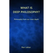 What is Deep Philosophy?: Philosophy from our inner depth