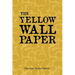 The Yellow Wall Paper