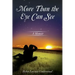 More Than the Eye Can See: A Memoir