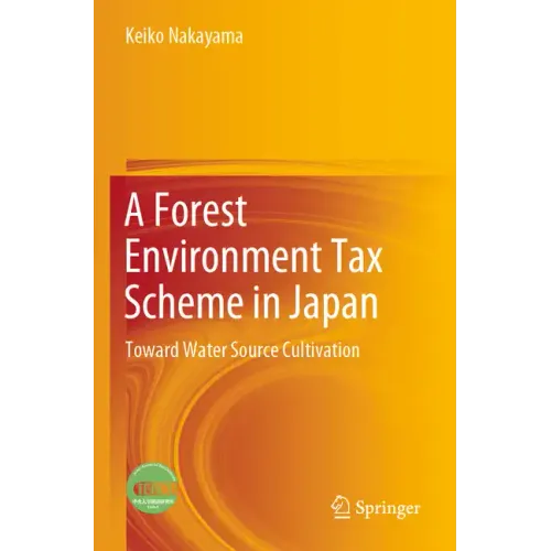 A Forest Environment Tax Scheme in Japan: Toward Water Source Cultivation