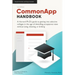 CommonApp Handbook: A Harvard Ph.D.'s guide to getting into selective colleges in the age of dwindling admissions rates without lying, che