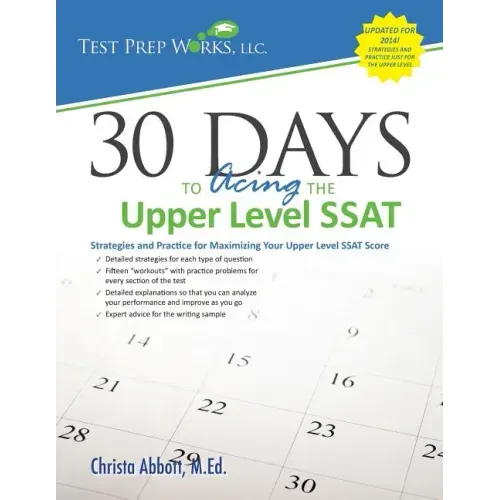 30 Days to Acing the Upper Level SSAT: Strategies and Practice for Maximizing Your Upper Level SSAT Score