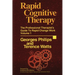 Rapid Cognitive Therapy: The Professional Therapists Guide to Rapid Change Work