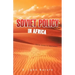 Soviet Policy in Africa: From Lenin to Brezhnev