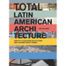 Total Latin American Architecture: Libretto of Modern Reflections & Contemporary Works