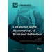 Left Versus Right Asymmetries of Brain and Behaviour