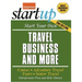 Start Your Own Travel Business: Cruises, Adventure Travel, Tours, Senior Travel