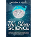 The Sleep Science: Learn How to Naturally Fall Asleep Faster, Stay Asleep Longer, Improve Sleep Disorders and Revitalize Your Life