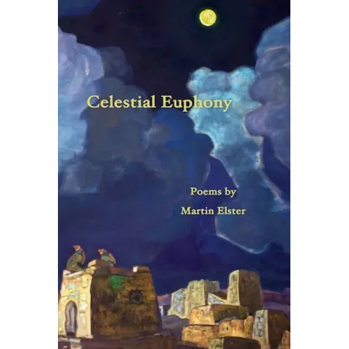 Celestial Euphony: Poems by Martin Elster