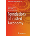 Foundations of Trusted Autonomy