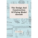 The Design and Construction of Flying Model Aircraft
