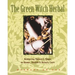 The Green Witch Herbal: Restoring Nature's Magic in Home, Health, and Beauty Care
