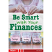Be Smart with Your Finances