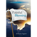 Painful Blessing: A Story of Loss, Recovery, Hope, and Faith