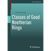 Classes of Good Noetherian Rings