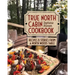 True North Cabin Cookbook: Recipes and Stories from a North Woods Table