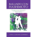 Bailando Con Hashimoto: Cómo logré revertir el hipotiroidismo autoinmune aplicando técnicas holísticas efectivas