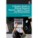 A Student Guide to Writing Research Reports, Papers, Theses and Dissertations