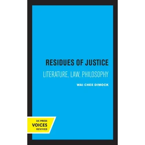 Residues of Justice: Literature, Law, Philosophy