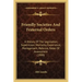 Friendly Societies And Fraternal Orders: A History Of The Legislation, Supervision, Mortality, Experience, Management, Reforms, Rates Of Assessment (1