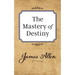 The Mastery of Destiny