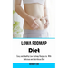 Low Fodmap Diet: Easy and Healthy Low-fodmap Recipes to With Delicious and Nutritious Diet