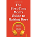 The First-Time Mom's Guide to Raising Boys: Practical Advice for Your Son's Formative Years