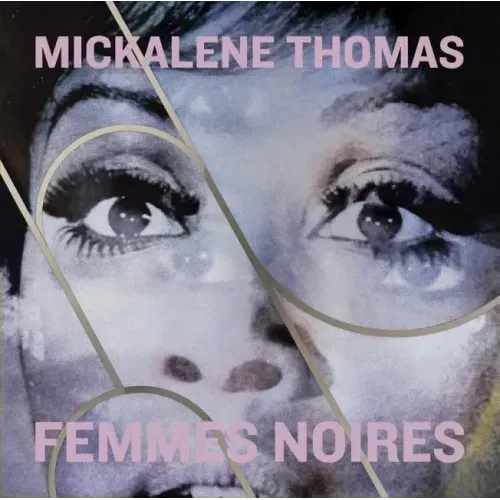 Mickalene Thomas: Femmes Noires