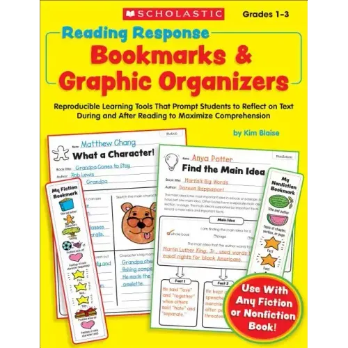Reading Response Bookmarks & Graphic Organizers: Reproducible Learning Tools That Prompt Students to Reflect on Text During and After Reading to Maxim