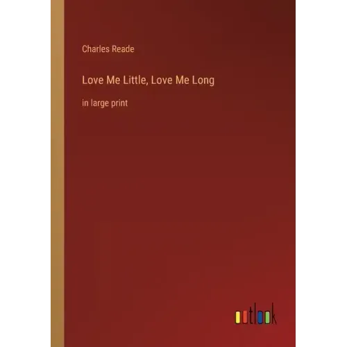 Love Me Little, Love Me Long: in large print