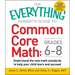 The Everything Parent's Guide to Common Core Math Grades 6-8: Understand the New Math Standards to Help Your Child Learn and Succeed