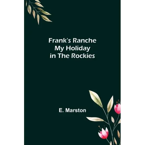 Frank's Ranche My Holiday in The Rockies