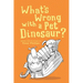 What's Wrong with a Pet Dinosaur?: Poems and Drawings