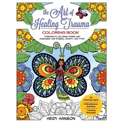 The Art of Healing Trauma Coloring Book: Therapeutic Coloring Pages and Exercises for Stress, Anxiety, and PTSD