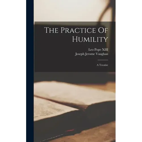 The Practice Of Humility: A Treatise