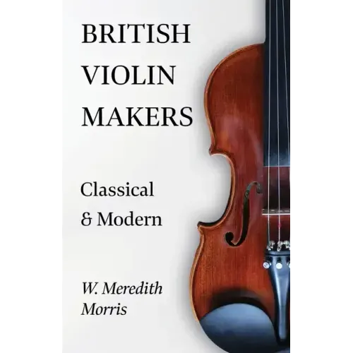 British Violin Makers - Classical and Modern