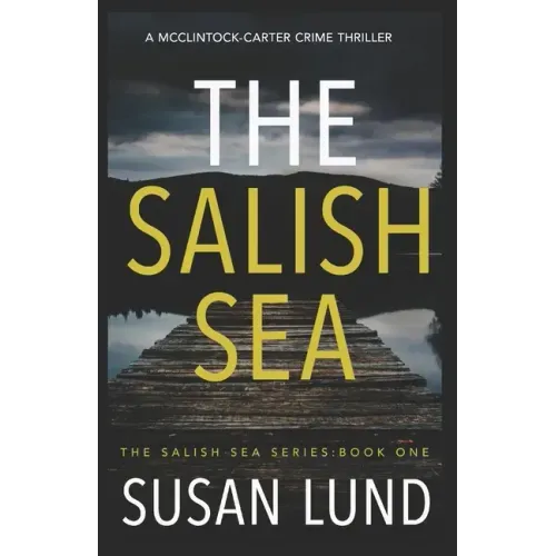 The Salish Sea: A McClintock-Carter Crime Thriller