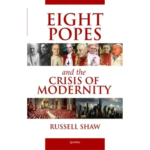 Eight Popes and the Crisis of Modernity