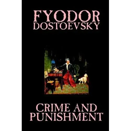 Crime and Punishment by Fyodor M. Dostoevsky, Fiction, Classics