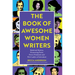 The Book of Awesome Women Writers: Medieval Mystics, Pioneering Poets, Fierce Feminists and First Ladies of Literature (Literary Gift)
