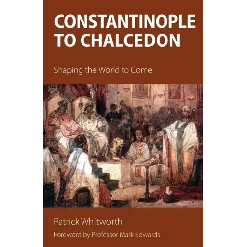 Constantinople to Chalcedon: Shaping the World to Come