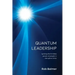 Quantum Leadership: Igniting the limitless power of people in disruptive times